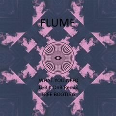**FREE** // Flume - What You Need - Q-BiK DnB Remix [bootleg] \\ **FREE**