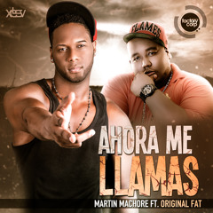 Martin Machore ft Original Fat - Ahora me llamas