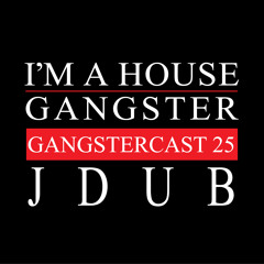 JDUB | GANGSTERCAST 25