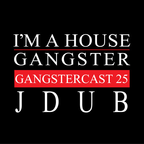 JDUB | GANGSTERCAST 25