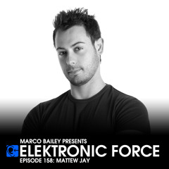 Elektronic Force Podcast 158 with Mattew Jay