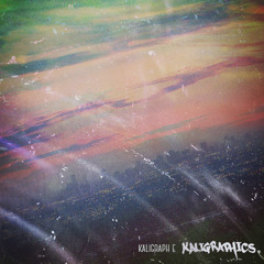 Milkyears // KALIGRAPHICS LP (kaligraphe.bandcamp.com/album/kaligraphics)