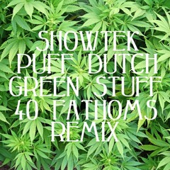 Showtek - Puff Dutch Green Stuff (40 Fathoms Trap Remix) [V.2]