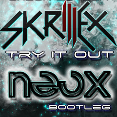 Try it Out (NEOX BootLeg) - Skrillex & Alvin Risk Ft. Jason Butler