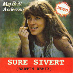 Maj Britt Andersen - Sure Sivert (Bartin Remix)