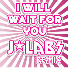 I Will Wait For You - J*Labs Remix (Free Download) (Unmastered) Transitions from 113 - 125