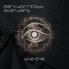Stan Dart & Mark Dorricott - The Eye (Single Mix) [FREE DOWNLOAD]