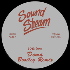 Sound Stream - Love Jam (Dema Bootleg Remix) [FREE DOWNLOAD]