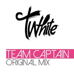 T-White - Team Captain (original mix) - FREE DOWNLOAD