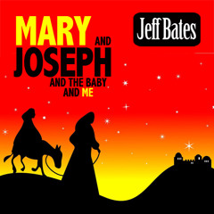 Jeff Bates "Mary and Joseph and The Baby and Me