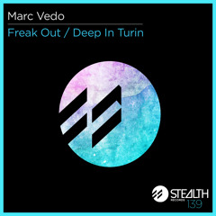 Marc Vedo EP "Freak Out"/ "Deep in Turin" Stealth Records