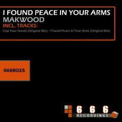 Makwood - I Found Peace In Your Arms (Original Mix)