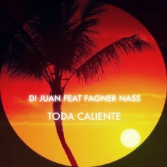 Di Juan - Toda Caliente feat. Fagner Nass
