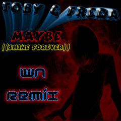 Toby & Freda - Maybe (Shine Forever)-(Wn ReMiX | DL Link in Desc or click buy its free :P