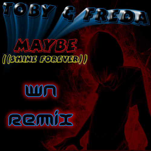 Toby & Freda - Maybe (Shine Forever)-(Wn ReMiX | DL Link in Desc or click buy its free :P