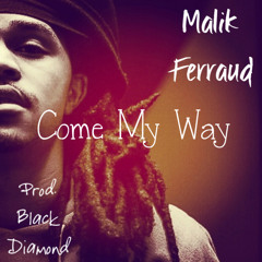 Come My Way Prod. Black Diamond