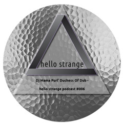 dj mama purl' duchess of dub - hello strange podcast #006