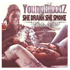 YoungBloodZ - She Drank, She Smoke