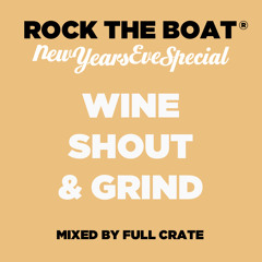 Rock The Boat - NYE Special - Wine, Shout & Grind - Mix