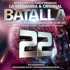 BATALLA DE LOS DJs NUMERO 22 - DJ KAIRUZ MIXER ZONE