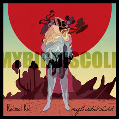 RADICAL KID - myBirdIsCold