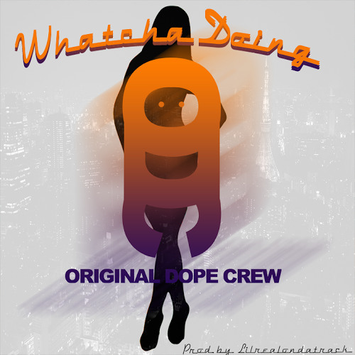Whatcha Doing Prod. By Lilrealondatrack