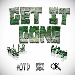 Get It Gone - Rudy Cash Ft. Fat Boogie #2Cs #OTD
