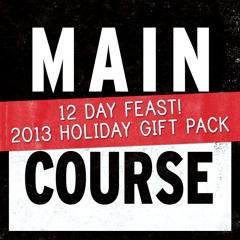 2013 Main Course Holiday Gift Pack (56 Tracks, Free Download!)