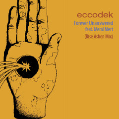 Eccodek ft  Meral Mert - Forever Unanswered - Rise Ashen Remix