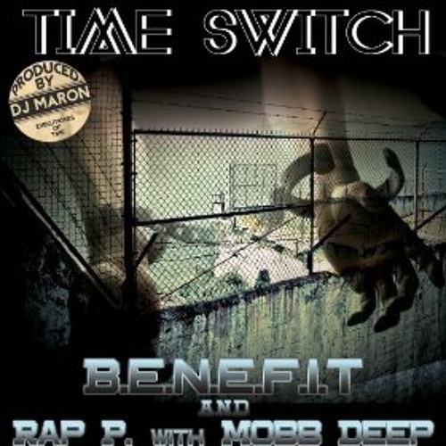 BENEFIT feat. MOBB DEEP & RAP-P "TIME SWITCH"