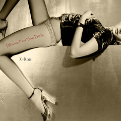 I Wanna Feel Your Body (Original Mix)