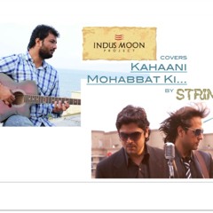 Kahaani (Cover Song) by Strings - feat. Indus Moon Project