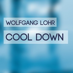 Wolfgang Lohr - Cool Down (Original Mix) FREE DOWNLOAD