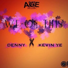 Denny x We On This (Feat. Kevi