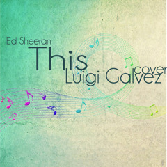 This (Ed Sheeran) Cover - Luigi Galvez