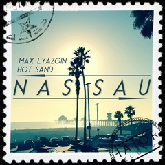 Max Lyazgin & Hot Sand - Nassau (HatorRecords)[OUT NOW]