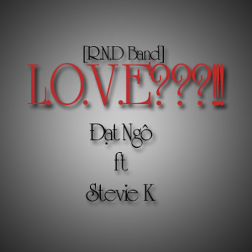 [Official Mp3] L.O.V.E???!!! - Đạt Ngô ft Stevie K