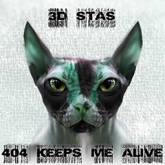 3D Stas - 404 Keeps Me Alive (Demo)