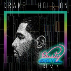 Drake - Hold on (Dusty Digital Remix)