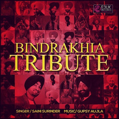 BINDRAKHIA TRIBUTE - Saini Surinder & Gupsy Aujla - E3UK - Out Now on iTunes!