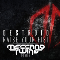 Destroid - Raise your fist (Meccano Twins rmx)