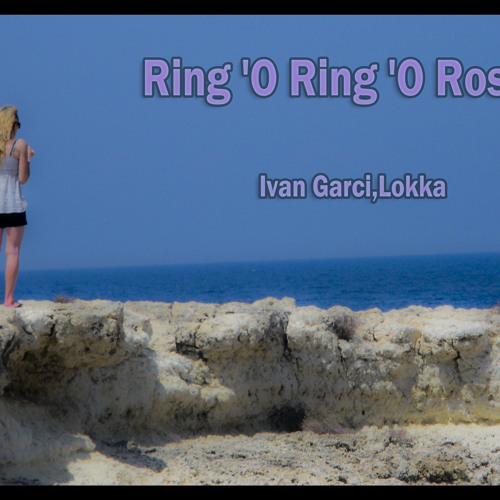 Ring 'O Ring 'O Rosies-Lokka vox (Ivan Garci edit) free download