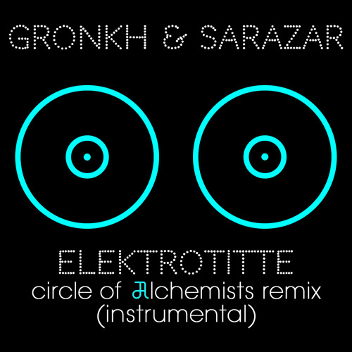 Circle Of Alchemists - Elektrotitte Remix (Instrumental) *Free Download*