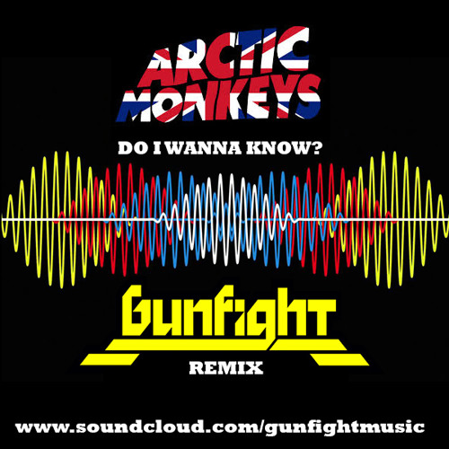 Arctic Monkeys Do I Wanna Know Gunfight Remix By 𝒢𝓊𝓃𝐹𝒾𝑔𝒽𝓉