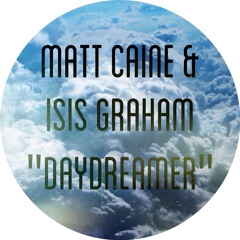 Matt Caine & Isis Graham: Daydreamer [FREE DOWNLOAD}