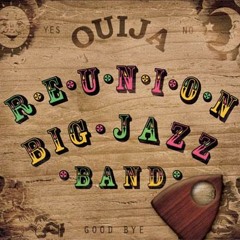 Reunion Big Jazz Band: Ouija