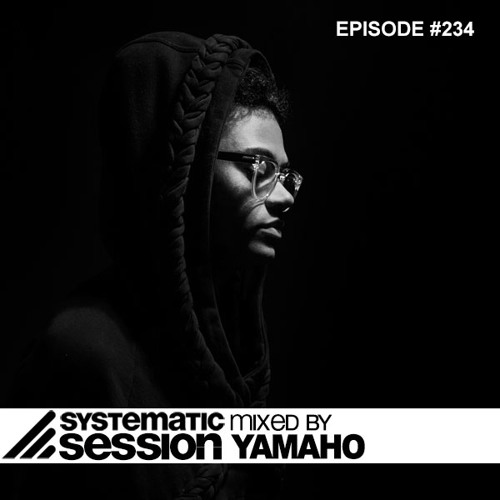 Systematic Session #234 (Mixed by Yamaho)