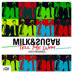 Milk & Sugar - Tell Me Why (Ben Delay vs Milk & Sugar 2014 Re-fix)