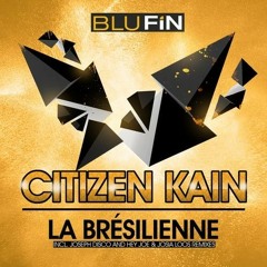 Citizen Kain -  La Brésilienne (Joseph Disco RMX) BluFin