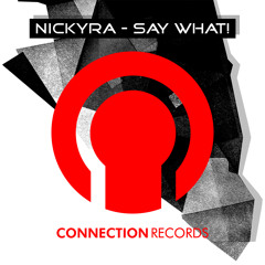 Nickyra - Say What! (Original Mix) on Beatport